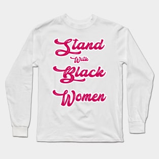 Stand With Black Women - Gift Family Long Sleeve T-Shirt